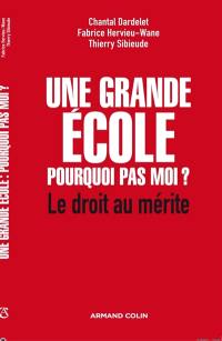 Une grande école : pourquoi pas moi ? : le droit au mérite