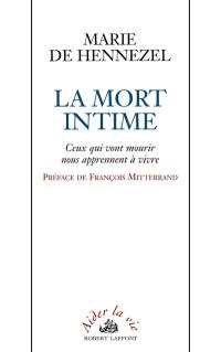 La mort intime : ceux qui vont mourir nous apprennent à vivre