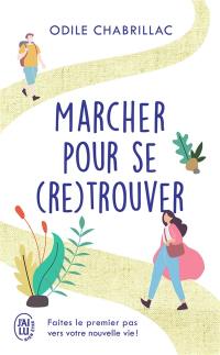 Marcher pour se (re)trouver : faites le premier pas vers votre nouvelle vie !