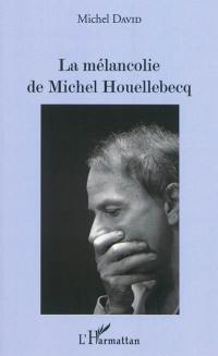 La mélancolie de Michel Houellebecq