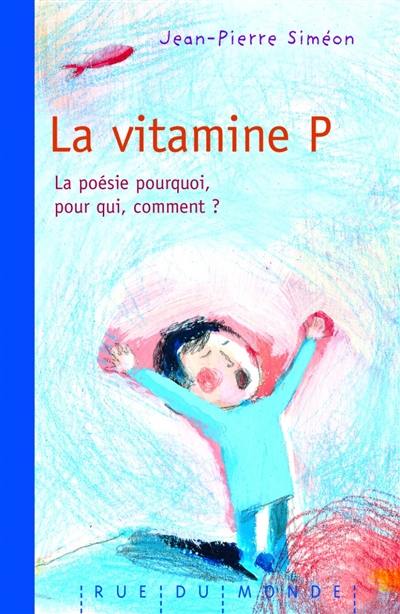 La vitamine P : la poésie, pourquoi, pour qui, comment ?