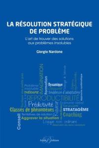 La stratégie de résolution de problèmes : l'art de trouver des solutions aux problèmes insolubles