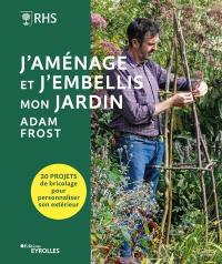 J'aménage et j'embellis mon jardin : 30 projets de bricolage pour personnaliser son extérieur