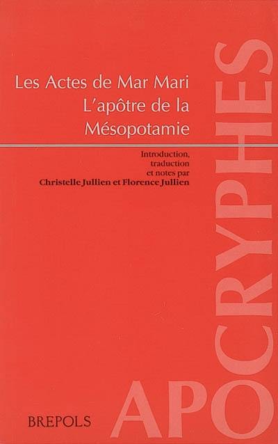 Les Actes de Mar Mari : l'apôtre de la Mésopotamie