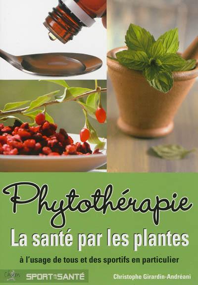 Phytothérapie : la santé par les plantes à l'usage de tous et des sportifs en particulier