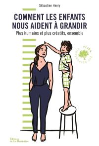 Comment les enfants nous aident à grandir : plus humains et plus créatifs, ensemble