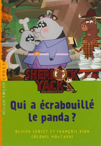 Sherlock Yack, zoo-détective. Qui a écrabouillé le panda ?