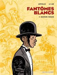 Fantômes blancs. Vol. 1. Maison Rouge