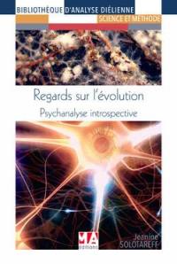 Regards sur l'évolution : psychanalyse introspective