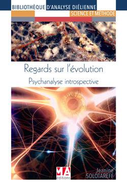 Regards sur l'évolution : psychanalyse introspective