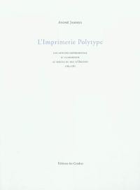 L'imprimerie polytype : une officine expérimentale et clandestine au service du duc d'Orléans : 1783-1787