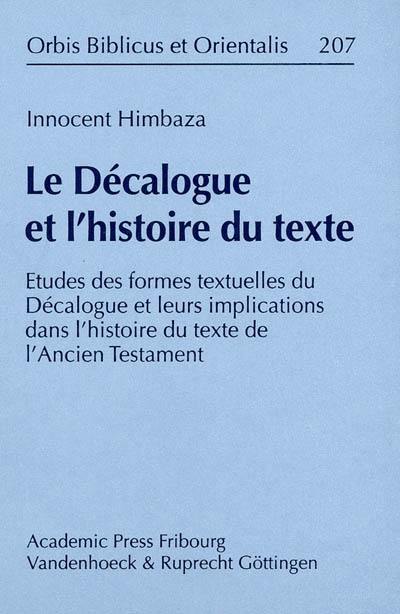 Le Décalogue et l'histoire du texte : études des formes textuelles du Décalogue et leurs implications dans l'histoire du texte de l'Ancien Testament