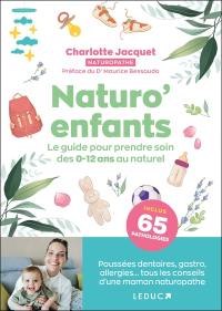 Naturo' enfants : le guide pour prendre soin des 0-12 ans au naturel