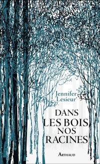 Dans les bois, nos racines