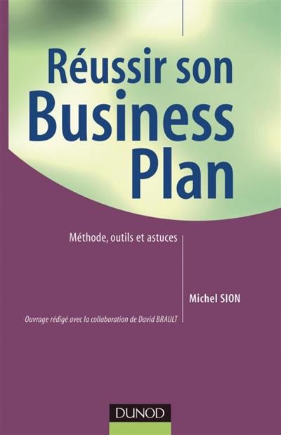 Réussir son business plan : méthodes, outils et astuces