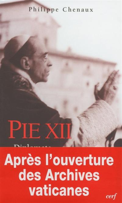 Pie XII : diplomate et pasteur