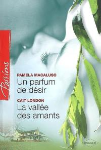 Un parfum de désir. La vallée des amants