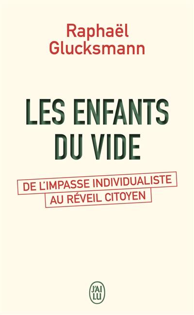 Les enfants du vide : de l'impasse individualiste au réveil citoyen