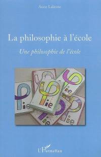 La philosophie à l'école : une philosophie de l'école