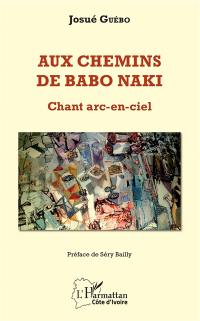 Aux chemins de Babo Naki : chant arc-en-ciel