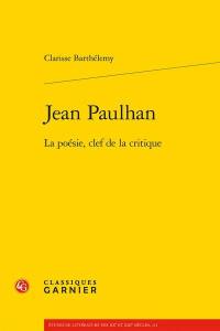 Jean Paulhan : la poésie, clef de la critique