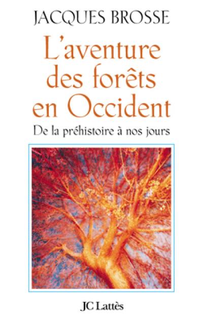 L'aventure des forêts en Occident : de la préhistoire à nos jours