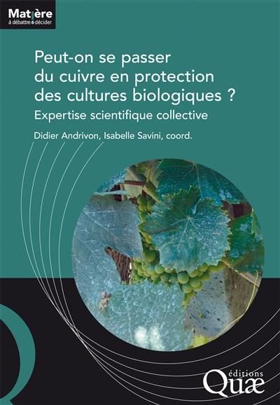 Peut-on se passer du cuivre en protection des cultures biologiques ? : expertise scientifique collective