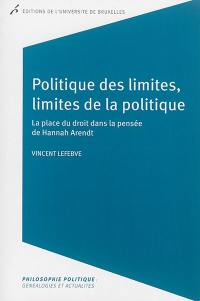 Politique des limites, limites de la politique : la place du droit dans la pensée de Hannah Arendt