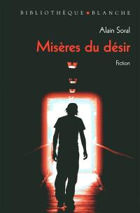 Misères du désir : fiction