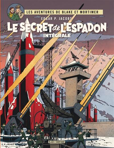 Les aventures de Blake et Mortimer. Le secret de l'Espadon : intégrale