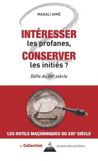 Intéresser les profanes, conserver les initiés ? : défis du XXIe siècle