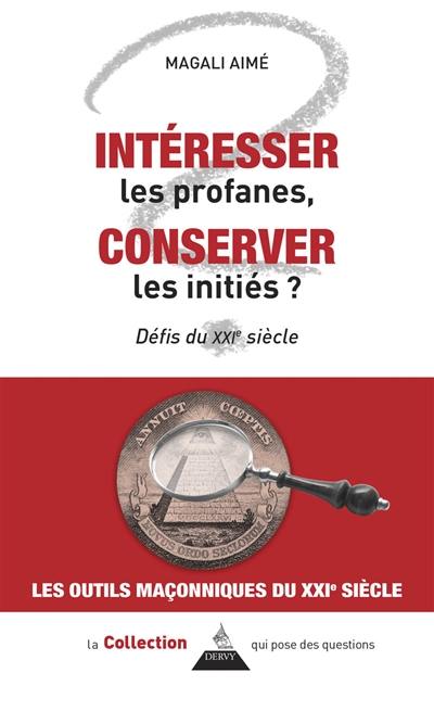 Intéresser les profanes, conserver les initiés ? : défis du XXIe siècle