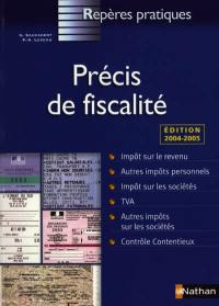 Précis de fiscalité 2004-2005 : impôt sur le revenu, autres impôts personnels, impôts sur les sociétés, TVA, autres impôts sur les sociétés, contrôle contentieux