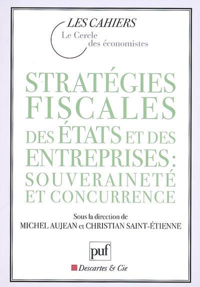 Stratégies fiscales des États et des entreprises : souveraineté et concurrence