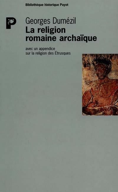 La religion romaine archaïque La religion romaine archaïque