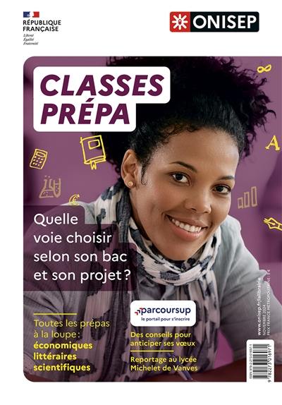 Classes prépa : quelle voie choisir selon son bac et son projet ? : toutes les prépas à la loupe, économiques, littéraires, scientifiques