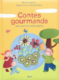 Contes gourmands : pour ouvrir les petits appétits