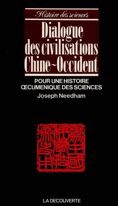 Dialogue des civilisations Chine-Occident : pour une histoire oecuménique des sciences