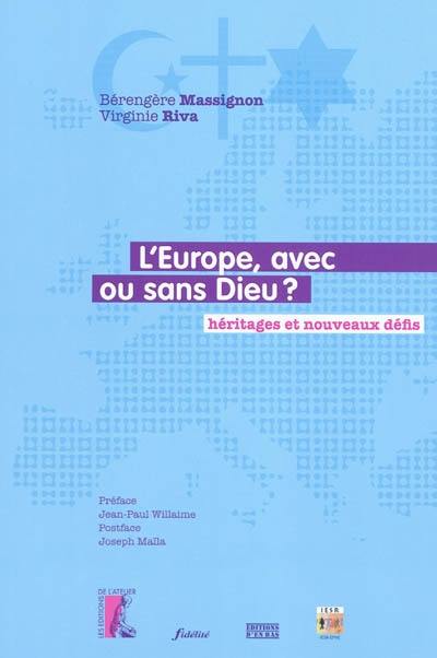 L'Europe, avec ou sans Dieu ? : héritages et nouveaux défis