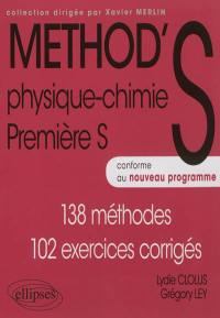 Physique-chimie première S : 138 méthodes, 102 exercices corrigés