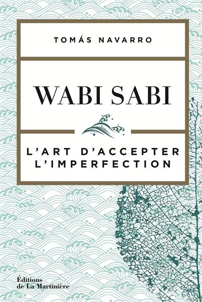 Wabi sabi : l'art d'accepter l'imperfection