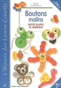 Boutons malins : petits sujets et animaux : 70 modèles