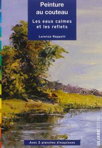 Peinture au couteau : les eaux calmes et les reflets