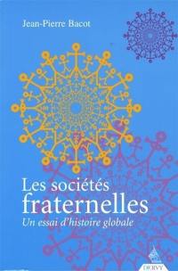 Les sociétés fraternelles : un essai d'histoire globale