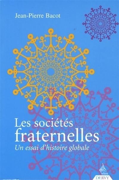 Les sociétés fraternelles : un essai d'histoire globale