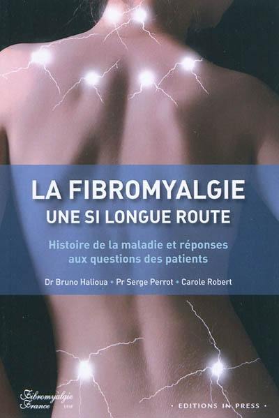 Fibromyalgie, une si longue route : histoire de la maladie et réponses aux questions des patients