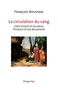 La circulation du sang : entre Orient et Occident, l'histoire d'une découverte