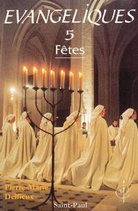 Evangéliques : Communion de Jérusalem. Vol. 5. Fêtes, méditations bibliques