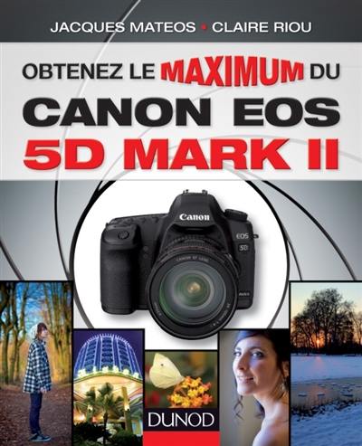 Obtenez le maximum du Canon EOS 5D Mark II