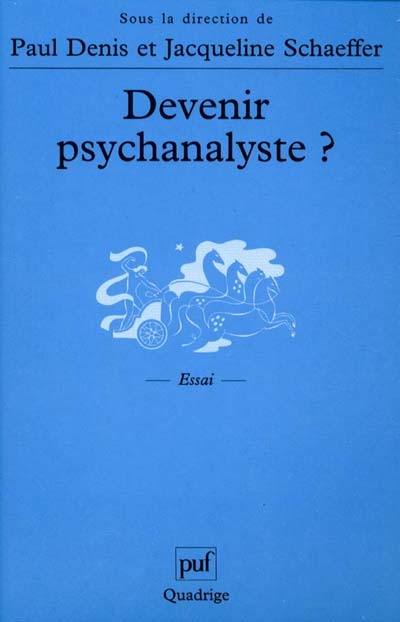 Devenir psychanalyste ?